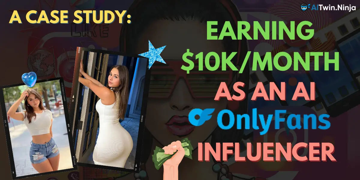 Earning 10k/Month as an AI OnlyFans Influencer A Case Study